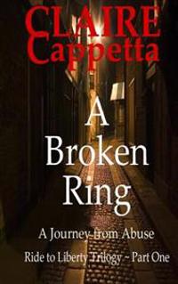 A Broken Ring: A Woman's Journey from Abuse to Empowerment