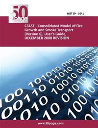 Cfast Consolidated Model of Fire Growth and Smoke Transport Version 6