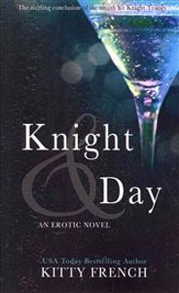 Knight and Day: (Knight erotic trilogy, book 3 of 3)
