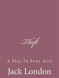 Theft: A Play In Four Acts