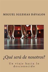 ¿Qué será de nosotros?: Un viaje hacia lo desconocido