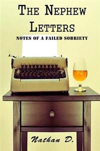 The Nephew Letters: Notes of a Failed Sobriety