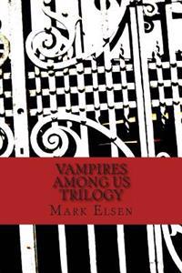 Vampires Among Us: Trilogy