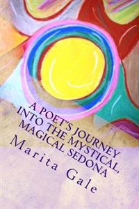 A Poet's Journey into the Mystical, Magical Sedona
