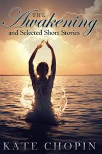 Bokomslag för "The Awakening and Selected Short Stories"