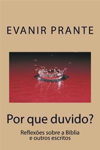 Por que duvido?: Reflexões sobre a Bíblia e outros escritos