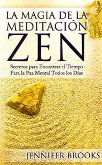 La magia de la meditaci�n zen / The Magic Of Zen Meditation