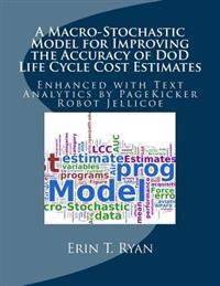 A Macro-Stochastic Model for Improving the Accuracy of DoD Life Cycle Cost Estimates: Enhanced with Text Analytics by PageKicker Robot Jellicoe