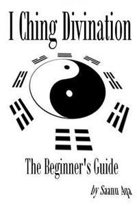I Ching Divination: The Beginner's Guide