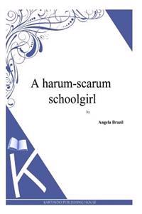 Bokomslag för "A Harum-Scarum Schoolgirl"