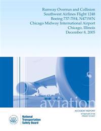 Aircraft Accident Report Runway Overrun and Collision Southwest Airlines Flight 1248 Boeing 737-7H4, N471WN Chicago Midway International Airport Chica