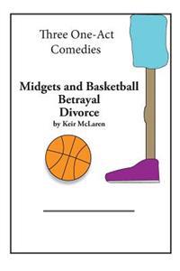 Three One-Act Comedies: Midgets and Basketball, Betrayal & Divorce
