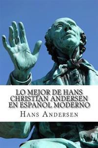 Lo Mejor de Hans Christian Andersen en Espa�ol Moderno