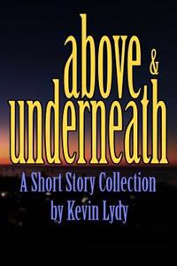 Above & Underneath: A Short Story Collection