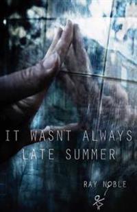 It Wasn't Always Late Summer