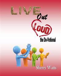 Live Out Loud: Do-Votional