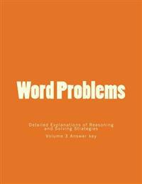 Word Problems Detailed Explanations of Reasoning and Solving Strategies Answer Key