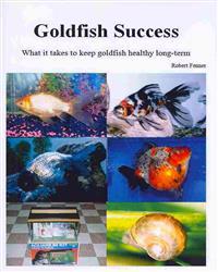 Goldfish Success: What it takes to keep goldfish healthy long-term