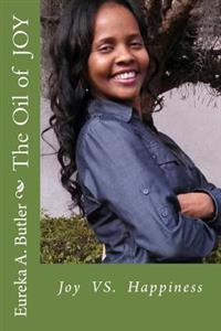 The Oil of JOY: JOY vs HAPPINESS