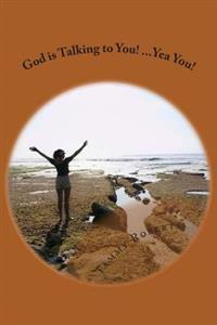 God is Talking to You! Yea You!