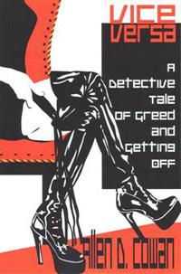 Vice Versa: A Detective Tale of Greed and Getting Off