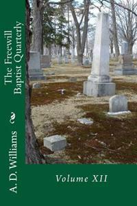 The Freewill Baptist Quarterly: Volume XII