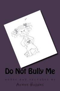 Do Not Bully Me