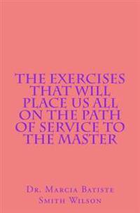 The Exercises that Will Place Us All on the Path of Service to the Master