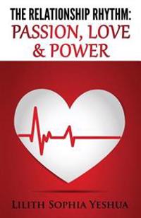 The Relationship Rhythm: Passion, Love & Power