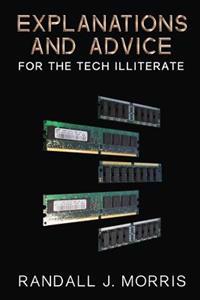 Explanations and Advice for the Tech Illiterate
