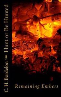 Hunt or Be Hunted: Remaining Embers
