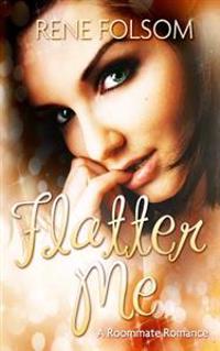 Flatter Me