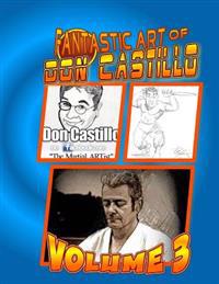 The Fantastic Art of Don Castillo 3: Book 3 in the Series.