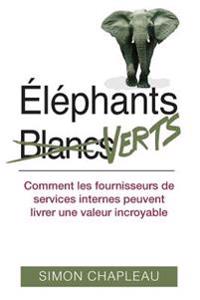 Éléphants Verts: Comment les fournisseurs de services internes peuvent livrer une valeur incroyable