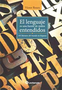El lenguaje es una fuente de malos entendidos: 101 literatos del mundo hispano