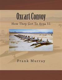 Oxcart Convoy: How They Got To Area 51