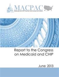 Report to the Congress on Medicaid and CHIP: June 2013