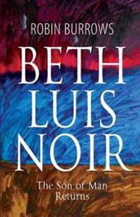 BethLuisNoir The Son of Man Returns: BethLuisNoir The Son of Man Returns Three African-american schizophrenic sisters meet "Jesus" in Central Park New