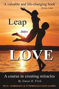 Leap into Love: A Course in Creating Miracles