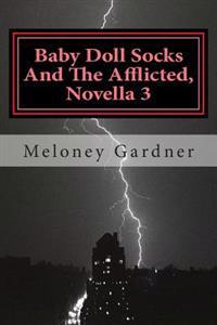 Baby Doll Socks And The Afflicted, Novella 3