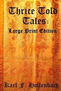Thrice Told Tales: Large Print Edition
