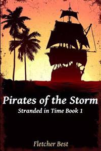 Pirates of the Storm: Stranded in Time Book 1