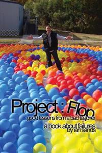 Project Flop: Good Lessons From A Bad Teacher