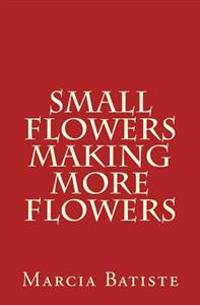 Small Flowers Making More Flowers