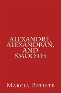 Alexandre, Alexandran, and Smooth
