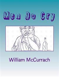 Men Do Cry: Yes, we may be male, yet we are human!