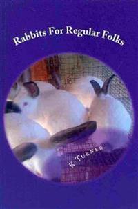 Rabbits For Regular Folks: Rabbits For Regular Folks