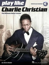 Play like Charlie Christian - The Ultimate Guitar Lesson Book with Online Audio Tracks