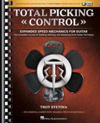 Total Picking Control - Expanded Speed Mechanics - The Complete Course for Building, Refining, and Mastering Rock Guitar Technique