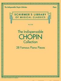 Schirmer's Library Of Musical Classics Vol. 2123: The Indispensable Chopin Collection 28 Famous Piano Pieces